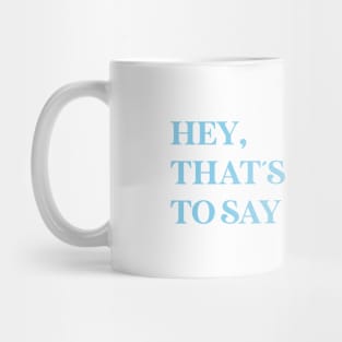 Hey That´s No Way To Say Goodbye, blue Mug